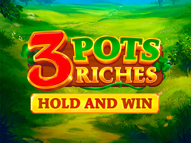 3 Pots Riches: Hold and Win Slots  (Playson)