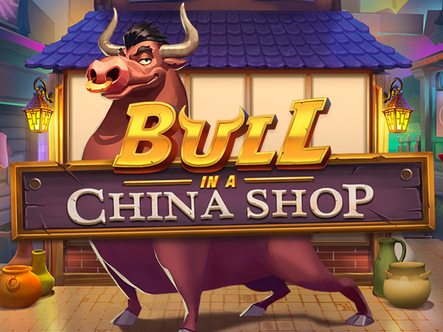Bull in a China Shop Slots  (Play'n GO)