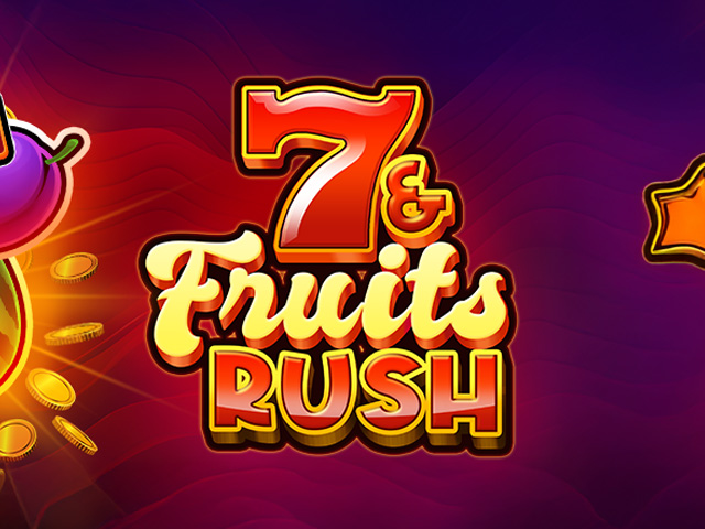 7 & Fruits Rush Slots  (Platipus)