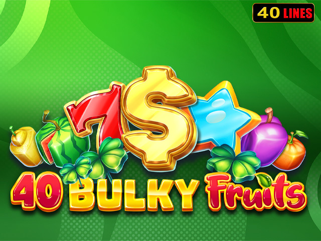 40 Bulky Fruits Slots  (Amusnet)