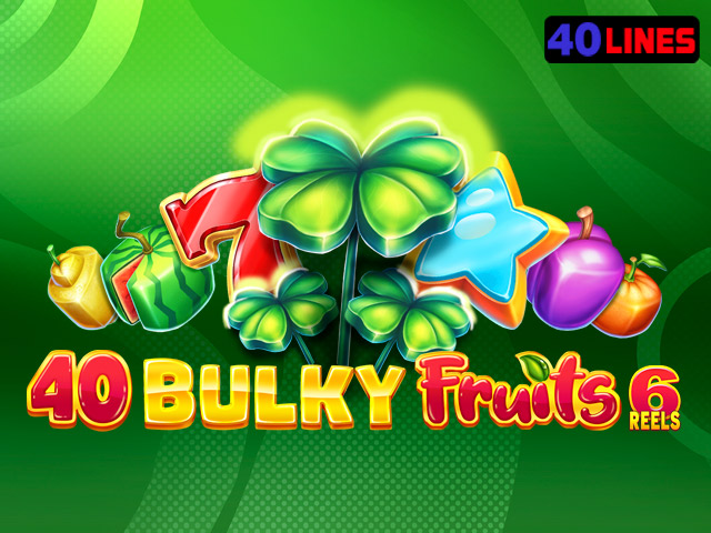 40 Bulky Fruits 6 Reels Slots (Amusnet)