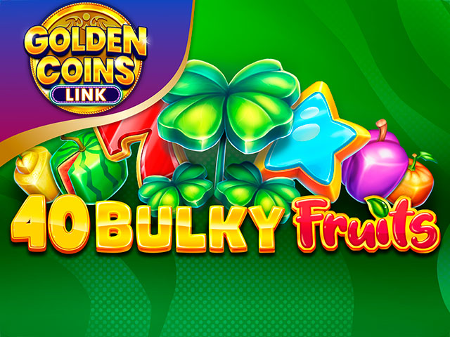 40 Bulky Fruits Golden Coins Link Slots  (Amusnet)