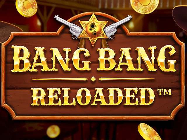 Bang Bang Reloaded Slots  (Booming Games)