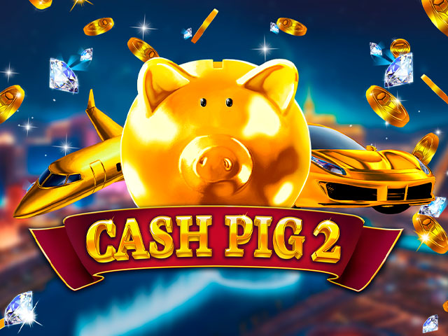 Cash Pig 2 Slots  (Booming Games)