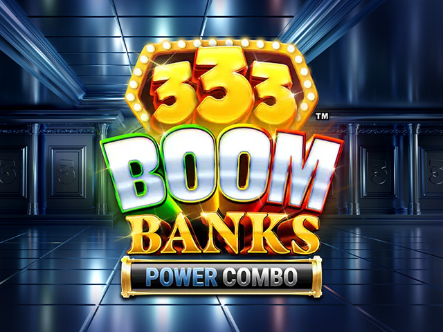 333 Boom Banks™ POWER COMBO™ Slots  (Games Global)