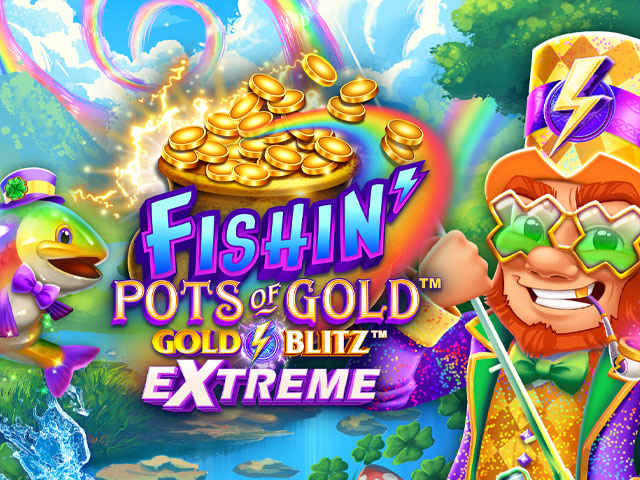 Fishin' Pots of Gold™: Gold Blitz EXTREME™ Slots  (Games Global)