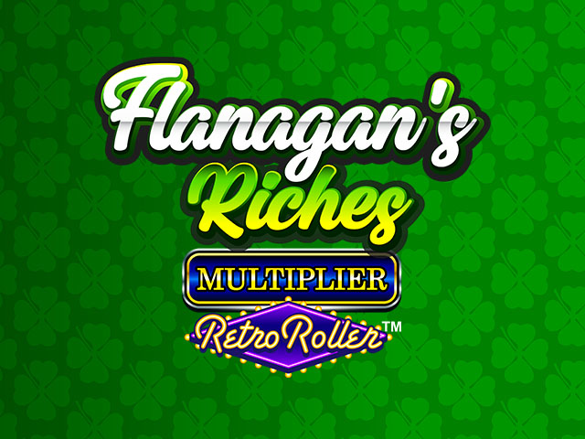 Flanagan's Riches Multiplier Retro Roller™ Slots  (Games Global)